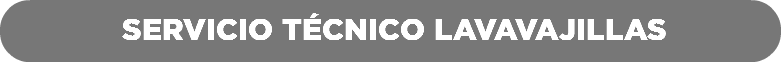 &nbsp;Servicio Técnico Lavavajillas